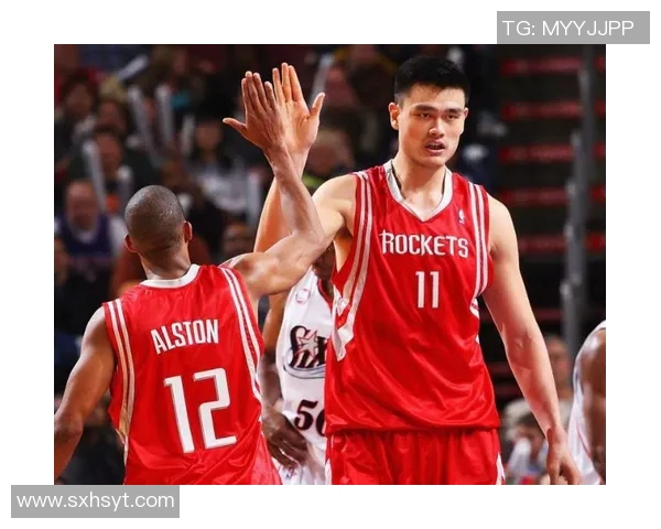 姚明在NBA赛场的辉煌时刻集锦回顾与精彩瞬间分析